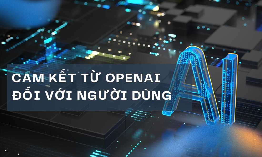 Cam kết từ OpenAI đối với người dùng