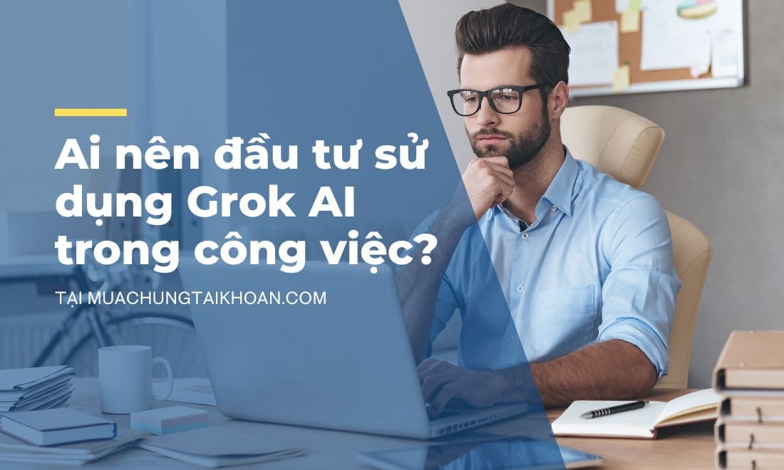 Khám phá nhóm người dùng hưởng lợi lớn nhất từ Grok AI