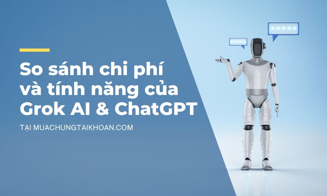 Đánh giá chi tiết Grok AI và ChatGPT