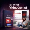 Tai-khoan-VideoGen-AI