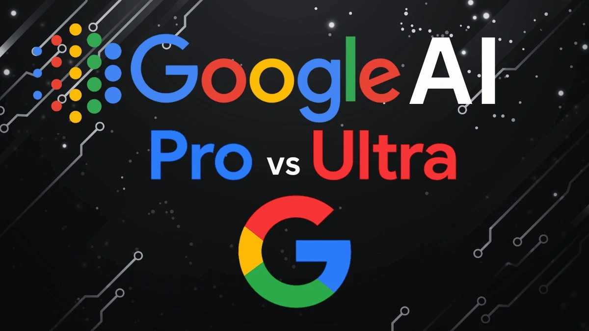 So sánh Google AI Pro và Ultra khác biệt như thế nào